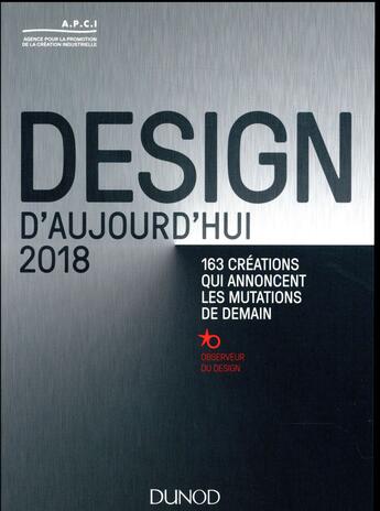 Couverture du livre « Design d'aujourd'hui 2018 ; 140 créations qui font avancer le design » de  aux éditions Dunod