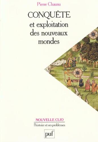 Couverture du livre « Conquête exploit des nouveaux mondes ; XVIe siècle » de Pierre Chaunu aux éditions Puf