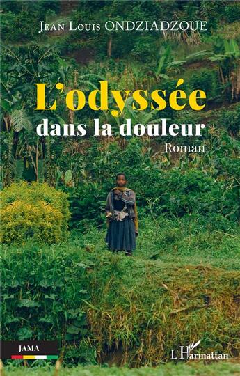 Couverture du livre « L'odyssée dans la douleur » de Jean Louis Ondziadzoue aux éditions L'harmattan