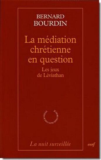 Couverture du livre « La médiation chrétienne en question ; les jeux de Léviathan » de Bernard Bourdin aux éditions Cerf