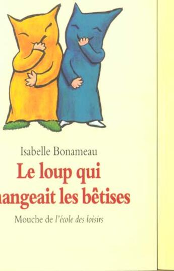 Couverture du livre « Loup qui mangeait les betises (le) » de Isabelle Bonameau aux éditions Ecole Des Loisirs