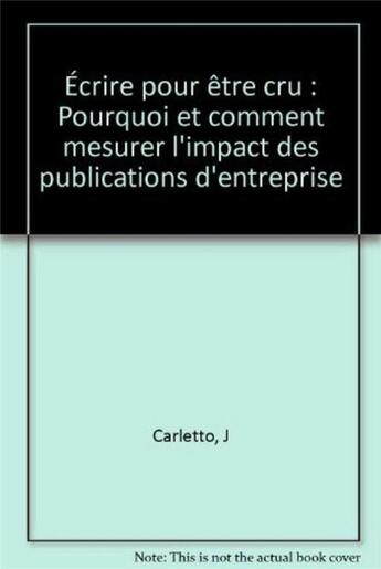 Couverture du livre « Ecrire pour etre cru » de Carletto J aux éditions Eyrolles