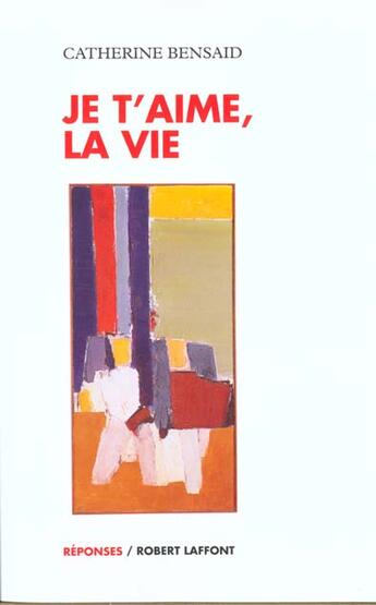 Couverture du livre « Je t'aime la vie » de Catherine Bensaid aux éditions Robert Laffont