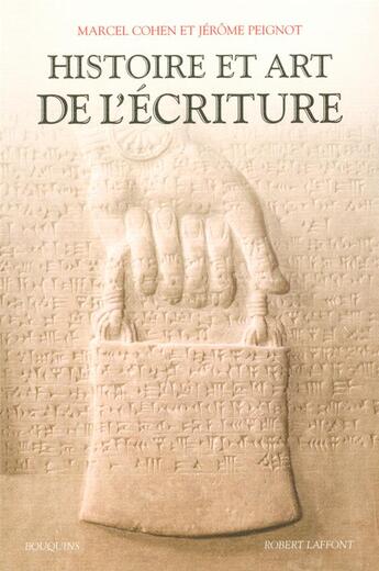 Couverture du livre « Histoire et art de l'écriture » de Jerome Peignot et Marcel Cohen aux éditions Bouquins
