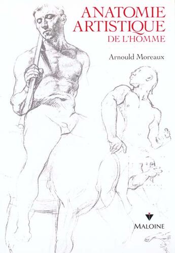 Couverture du livre « Anatomie artistique de l'homme ; précis d'anatomie osseuse et musculaire » de Arnould Moreaux aux éditions Maloine