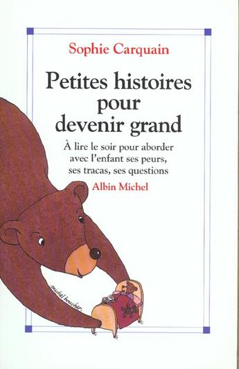 Couverture du livre « Petites histoires pour devenir grand t.1 ; à lire le soir pour aborder avec l'enfant ses peurs, ses tracas, ses questions » de Sophie Carquain aux éditions Albin Michel