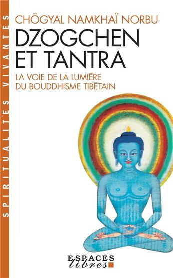 Couverture du livre « Dzogchen et tantra : La voie de la lumière du bouddhisme tibétain » de Namkhai Norbu Rinpoché aux éditions Albin Michel