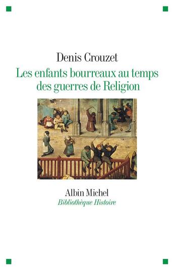 Couverture du livre « Les enfants bourreaux au temps des guerres de Religion » de Denis Crouzet aux éditions Albin Michel