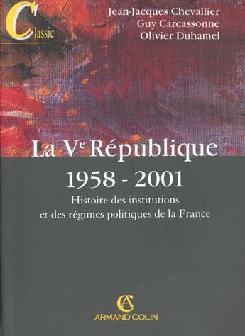 Couverture du livre « La V Republique 1958-2001 ; Histoire Des Institutions Et Des Regimes Politiques De La France ; 9e Edition » de Olivier Duhamel et Guy Carcassonne et Jean-Jacques Chevallier aux éditions Armand Colin