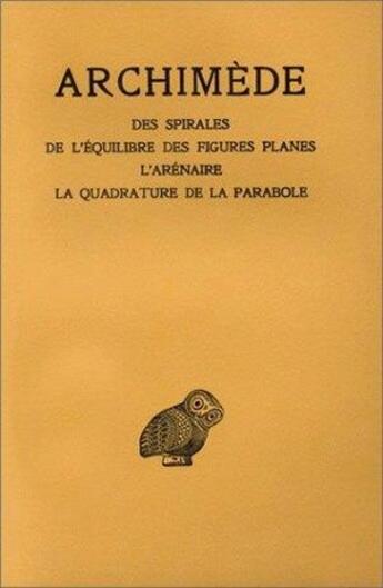 Couverture du livre « Oeuvres. Tome II : Des spirales - De l'équilibre des figures planes - L'Arénaire - La Quadrature de la parabole » de Archimède aux éditions Belles Lettres