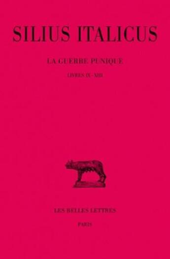 Couverture du livre « La Guerre punique. Tome III : Livres IX-XIII » de Silius Italicus aux éditions Belles Lettres