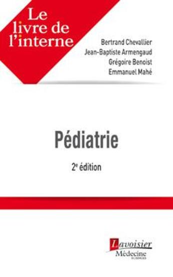 Couverture du livre « Pédiatrie (2e édition) » de Gregoire Benoist et Bertrand Chevallier et Jean-Baptiste Armengaud et Emmanuel Mahe aux éditions Lavoisier Medecine Sciences