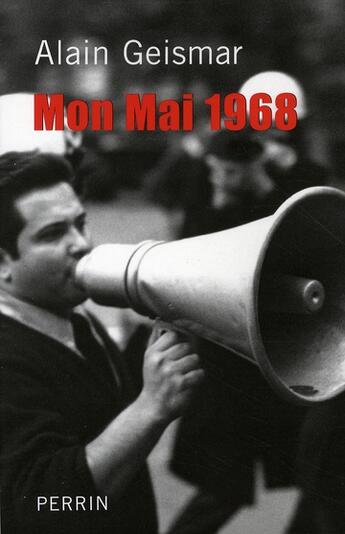 Couverture du livre « Mon mai 1968 » de Alain Geismar aux éditions Perrin