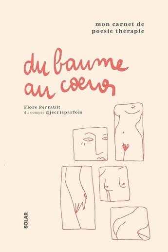 Couverture du livre « Du baume au coeur : mon carnet de poésie thérapie » de Flore Perrault aux éditions Solar