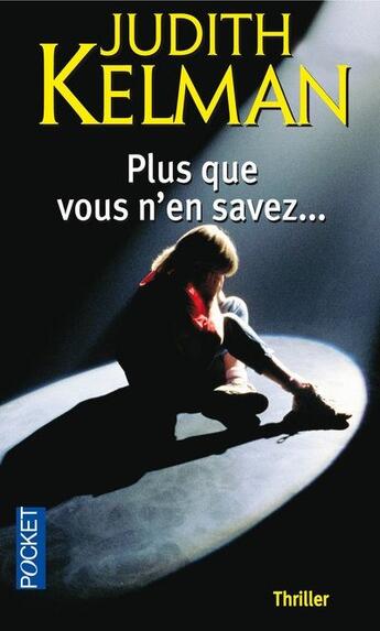 Couverture du livre « Plus que vous n'en savez... » de Judith Kelman aux éditions Pocket