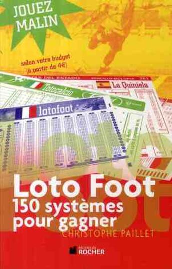 Couverture du livre « Loto foot ; 150 systèmes pour gagner » de Christophe Paillet aux éditions Rocher