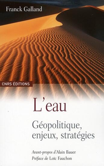 Couverture du livre « L'eau ; géopolitique, enjeux, stratégies » de Franck Galland aux éditions Cnrs