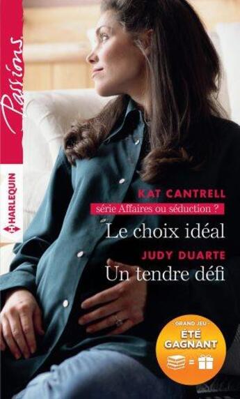 Couverture du livre « Le choix idéal ; un tendre défi » de Judy Duarte et Kat Cantrell aux éditions Harlequin