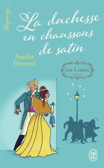 Couverture du livre « Les 4 amies Tome 1 : La duchesse en chaussons de satin » de Amalie Howard aux éditions J'ai Lu