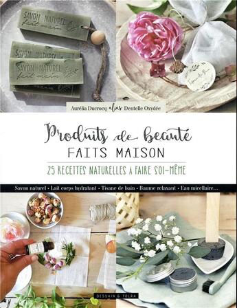 Couverture du livre « Produits de beauté fait main ; 20 recettes naturelles à faire soi-même » de  aux éditions Dessain Et Tolra