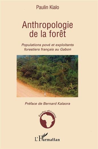 Couverture du livre « Anthropologie de la forêt ; populations pové et exploitants forestiers français au Gabon » de Paulin Kialo aux éditions L'harmattan