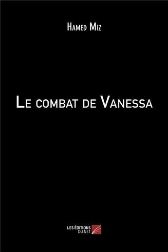 Couverture du livre « Le combat de vanessa » de Miz Hamed aux éditions Editions Du Net