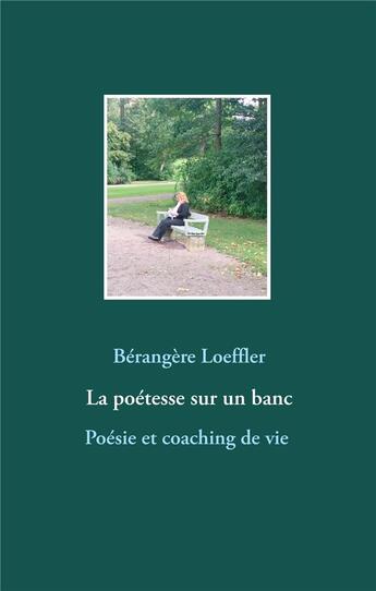 Couverture du livre « La poétesse sur un banc » de Berangere Loeffler aux éditions Books On Demand