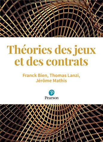 Couverture du livre « Microéconomie ; théorie des jeux et contrats » de Franck Bien et Thomas Lanzi et Jerome Mathis aux éditions Pearson