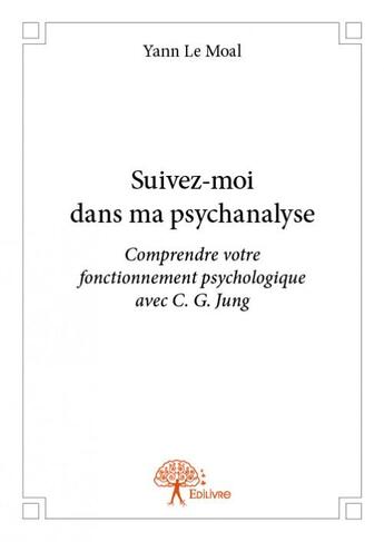 Couverture du livre « Suivez-moi dans ma psychanalyse » de Yann Le Moal aux éditions Edilivre