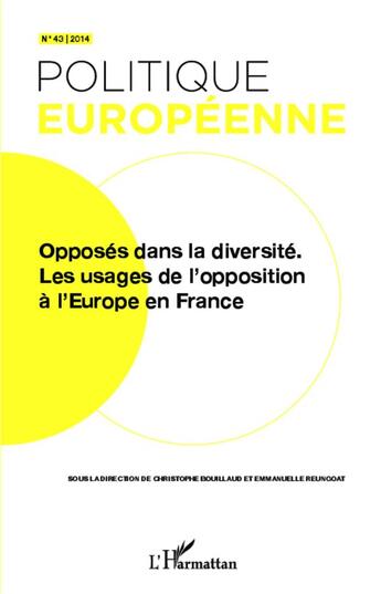 Couverture du livre « REVUE POLITIQUE EUROPEENNE t.43 : opposés dans la diversité ; les usages de l'opposition à l'Europe en France » de Revue Politique Europeenne aux éditions L'harmattan