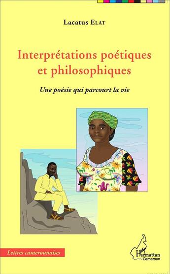 Couverture du livre « Interprétations poétiques et philosophiques ; une poésie qui parcourt la vie » de Lacatus Elat aux éditions L'harmattan