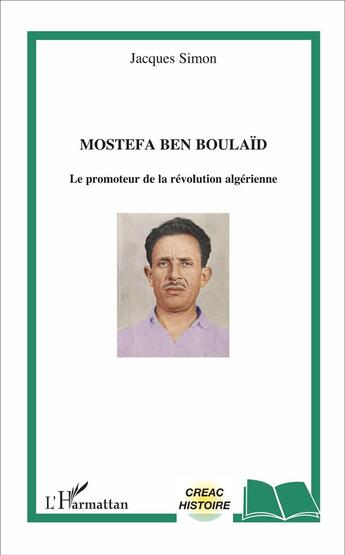 Couverture du livre « Mostefa Ben Boulaïd ; le promoteur de la révolution algérienne » de Jacques Simon aux éditions L'harmattan