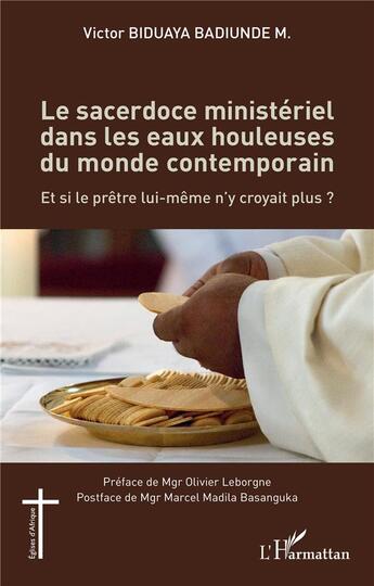 Couverture du livre « Le sacerdoce ministériel dans les eaux houleuses du monde contemporain : et si le prêtre lui-même n'y croyait plus ? » de Victor Biduaya Badiunde M. aux éditions L'harmattan