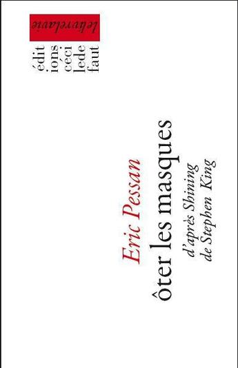 Couverture du livre « Ôter les masques ; d'après shining de Stephen King » de Pessan Eric aux éditions Cecile Defaut