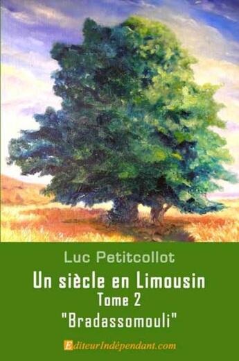 Couverture du livre « Un siecle en limousin, tome2, bradassomouli » de Luc Petitcollot aux éditions Edilivre