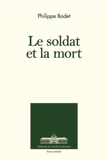 Couverture du livre « Le soldat et la mort ; entretiens » de Philippe Bodet aux éditions Ecole De Guerre