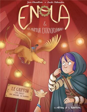 Couverture du livre « Enola et les animaux extraordinaires t.6 : le griffon qui avait une araignée au plafond » de Joris Chamblain et Lucile Thibaudier aux éditions Editions De La Gouttiere