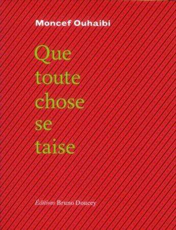 Couverture du livre « Que toute chose se taise » de Moncef Ouhaibi aux éditions Bruno Doucey