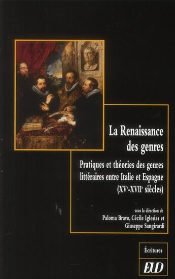 Couverture du livre « La renaissance des genres ; pratiques et théories des genres littéraires ente Italie et Espagne (XVe-XVIIe siècles) » de Paloma Bravo et Cecile Iglesias et Giuseppe Sangirardi aux éditions Pu De Dijon