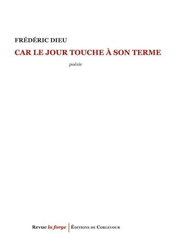 Couverture du livre « Car le jour touche à son terme » de Frederic Dieu aux éditions Corlevour