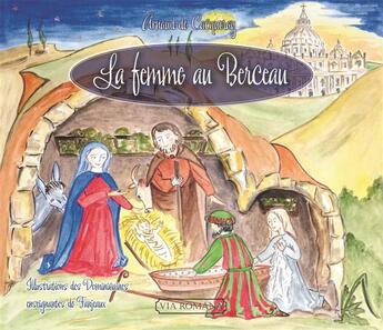 Couverture du livre « La femme au berceau » de Arnaud De Cacqueray aux éditions Via Romana