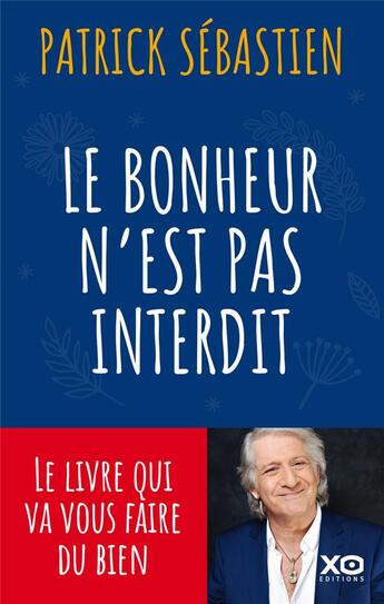 Couverture du livre « Le bonheur n'est pas interdit » de Patrick Sébastien aux éditions Xo