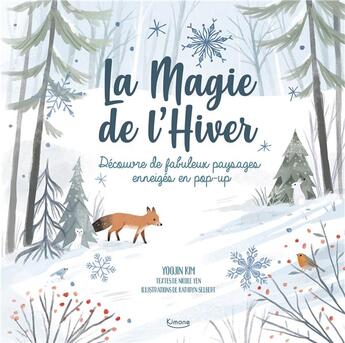 Couverture du livre « La magie de l'hiver : découvre de fabuleux paysages en pop-up » de Kathryn Selbert et Nicole Yen et Yoojin Kim aux éditions Kimane