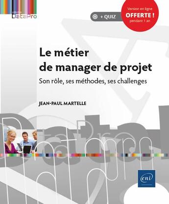 Couverture du livre « Le métier de manager de projet ; son rôle, ses méthodes, ses challenges » de Martelle Jean-Paul aux éditions Eni