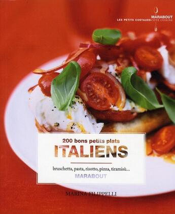 Couverture du livre « 200 bons petits plats italiens » de M Filipelli aux éditions Marabout