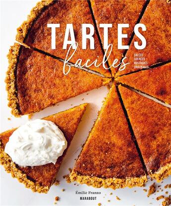 Couverture du livre « Tartes faciles : salées - sucrées - rustiques - originales » de Emilie Franzo aux éditions Marabout