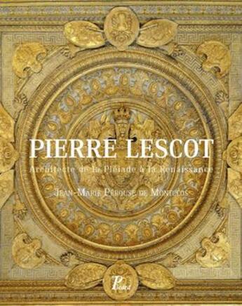 Couverture du livre « Pierre Lescot (1515-1578) ; architecte du roi et de la Pléiade » de Jean-Marie Perouse De Montclos aux éditions Picard