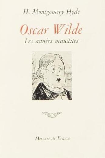 Couverture du livre « Oscar wilde - les annees maudites » de Montgomery Hyde H. aux éditions Mercure De France