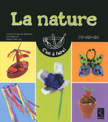 Couverture du livre « La nature ; petite section, moyenne section, grande section » de Virginie Arraga De Malherbe et Nina Bahsoun et Magali Wehrung aux éditions Retz