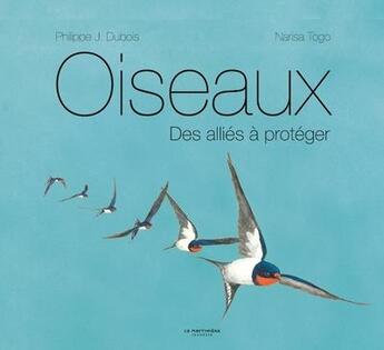 Couverture du livre « Oiseaux : des alliés à protéger » de Philippe J. Dubois et Narisa Togo aux éditions La Martiniere Jeunesse